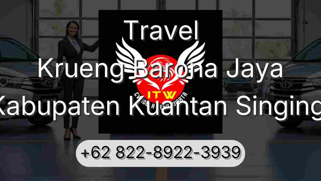 Travel Krueng Barona Jaya Kabupaten Kuantan Singingi