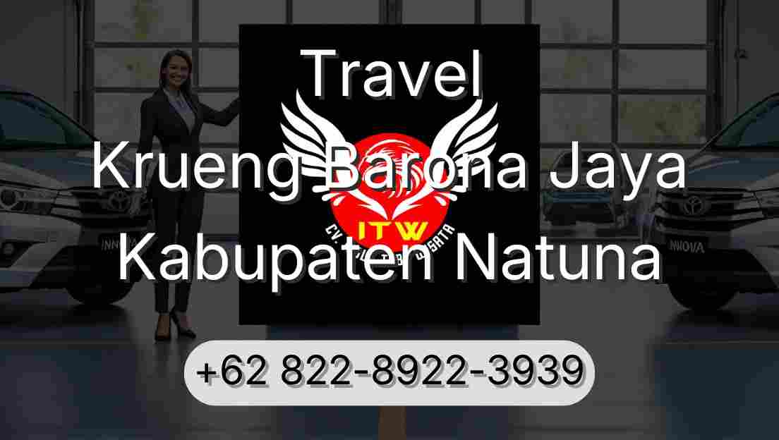 Travel Krueng Barona Jaya Kabupaten Natuna