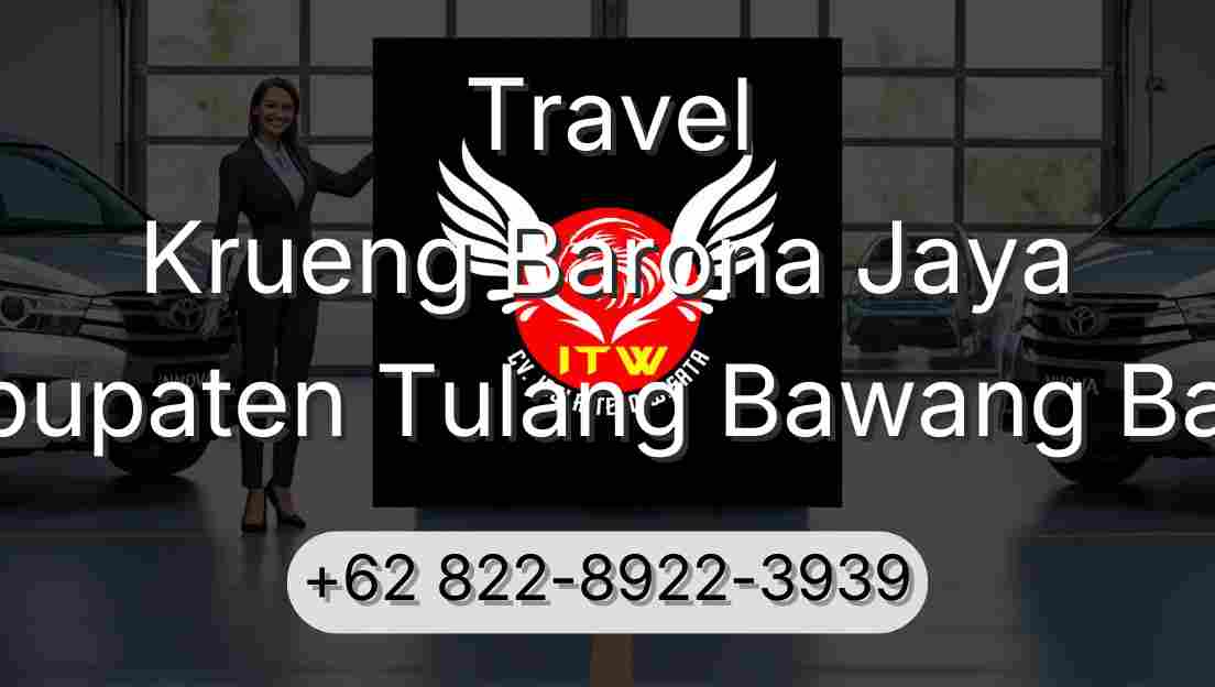 Travel Krueng Barona Jaya Kabupaten Tulang Bawang Barat
