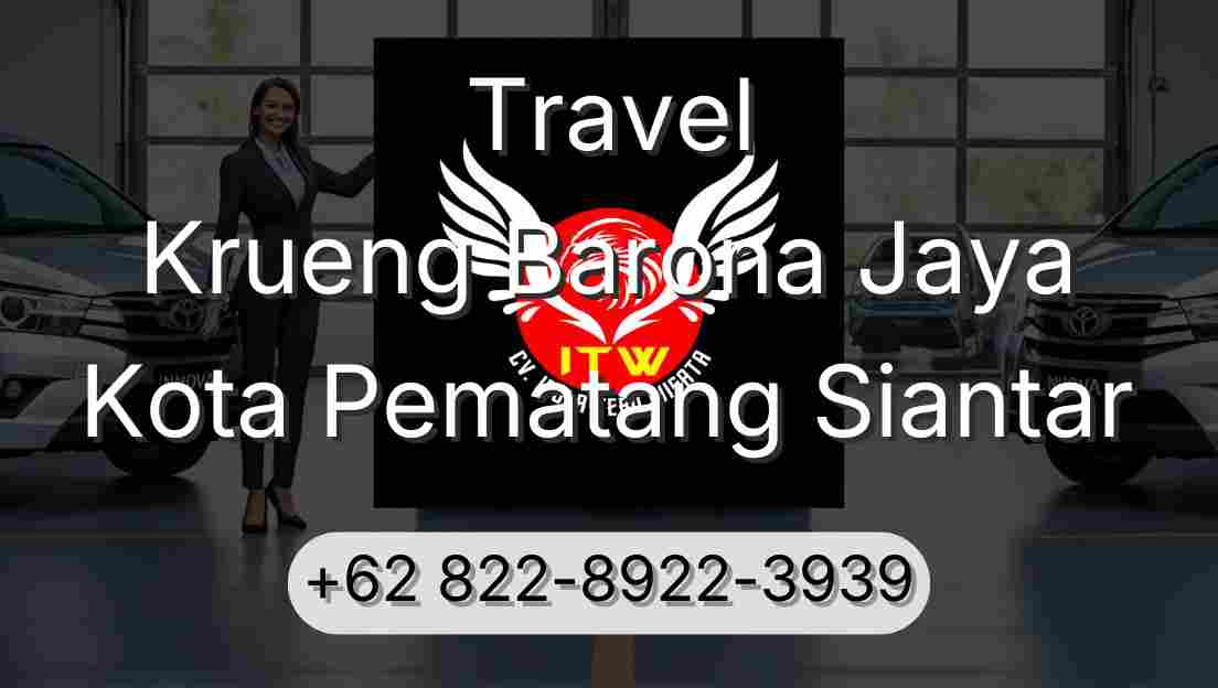 Travel Krueng Barona Jaya Kota Pematang Siantar