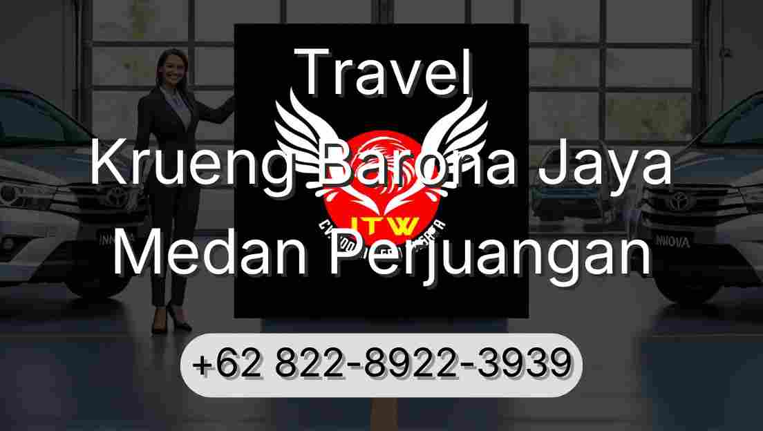 Travel Krueng Barona Jaya Medan Perjuangan