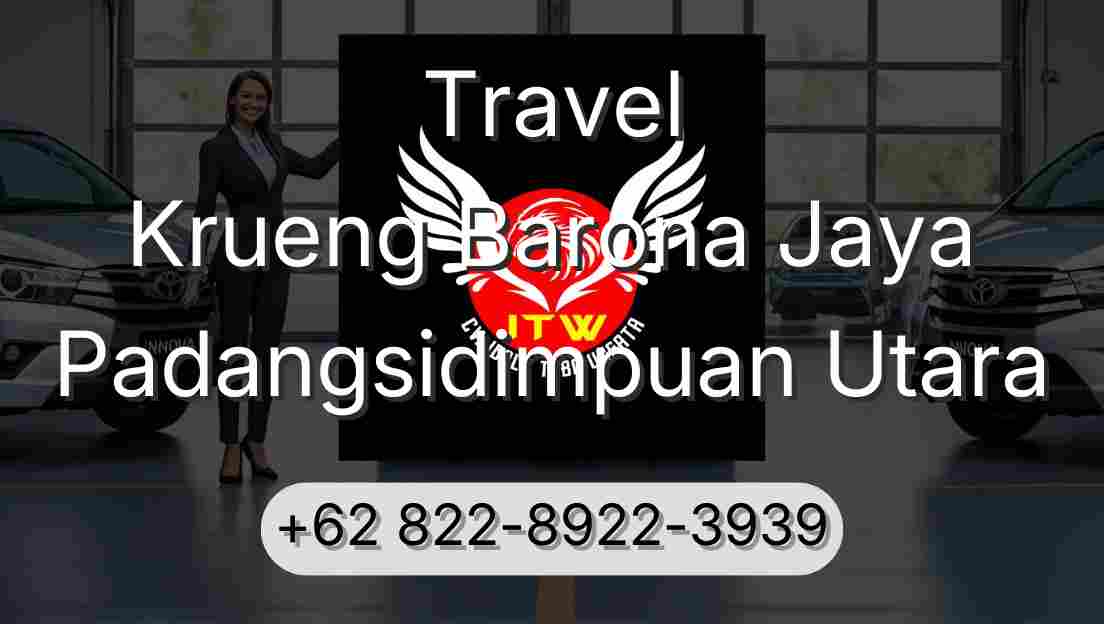 Travel Krueng Barona Jaya Padangsidimpuan Utara