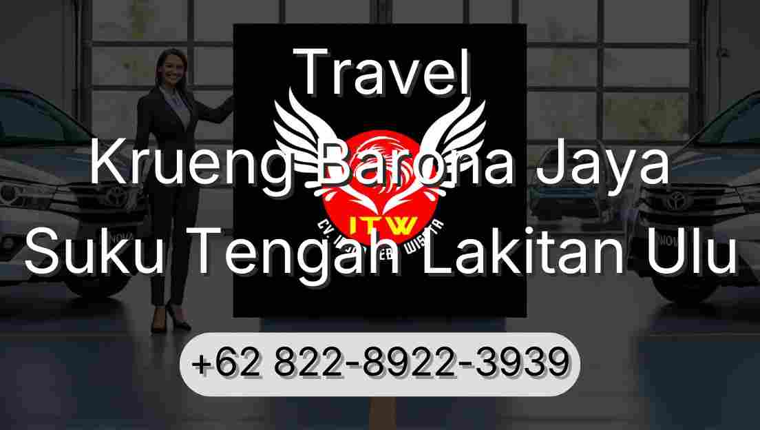Travel Krueng Barona Jaya Suku Tengah Lakitan Ulu