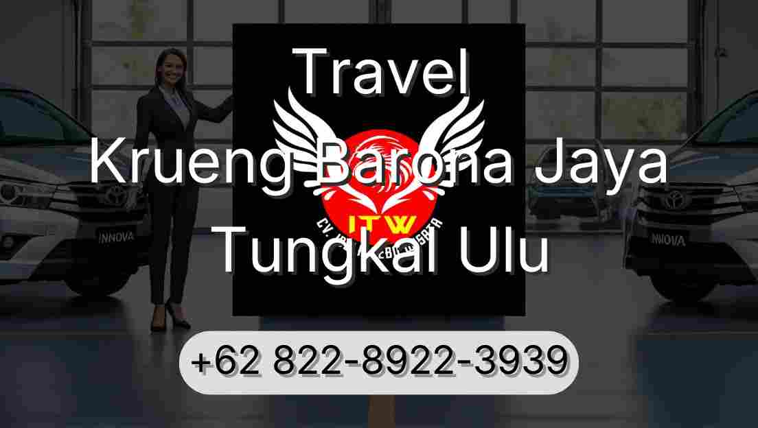 Travel Krueng Barona Jaya Tungkal Ulu