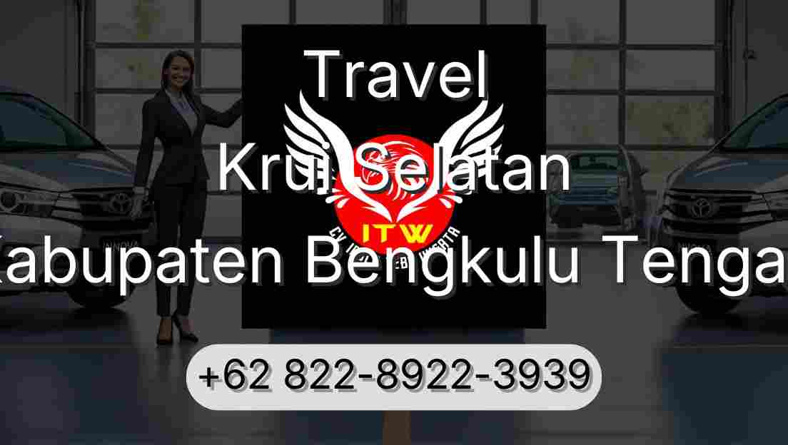 Travel Krui Selatan Kabupaten Bengkulu Tengah