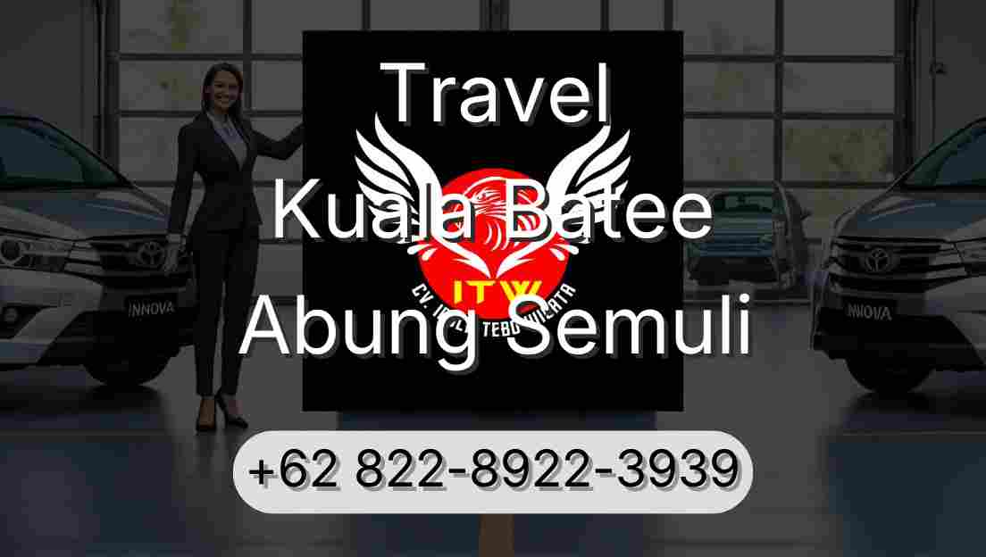 Travel Kuala Batee Abung Semuli