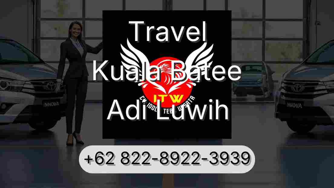 Travel Kuala Batee Adi Luwih