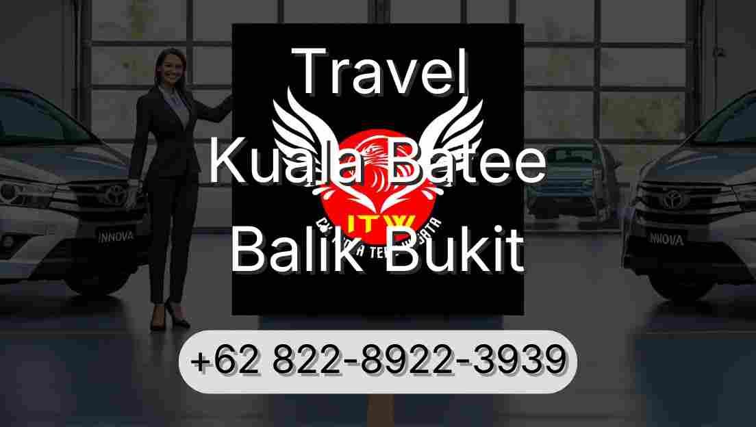 Travel Kuala Batee Balik Bukit