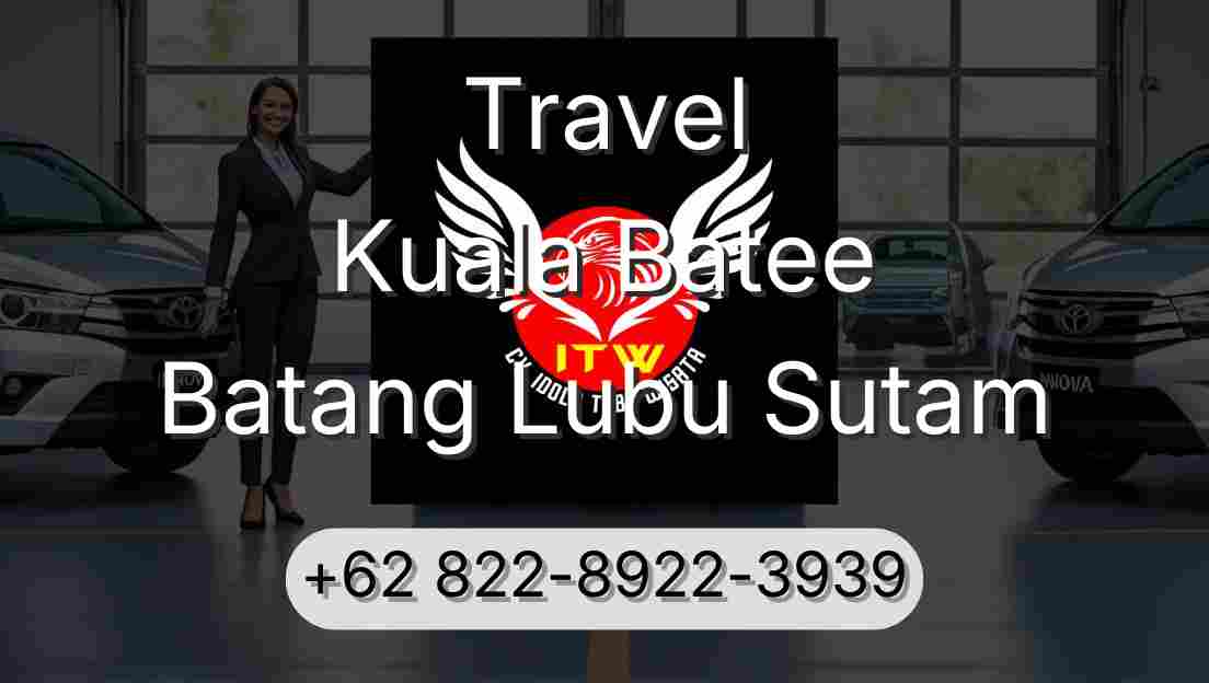 Travel Kuala Batee Batang Lubu Sutam
