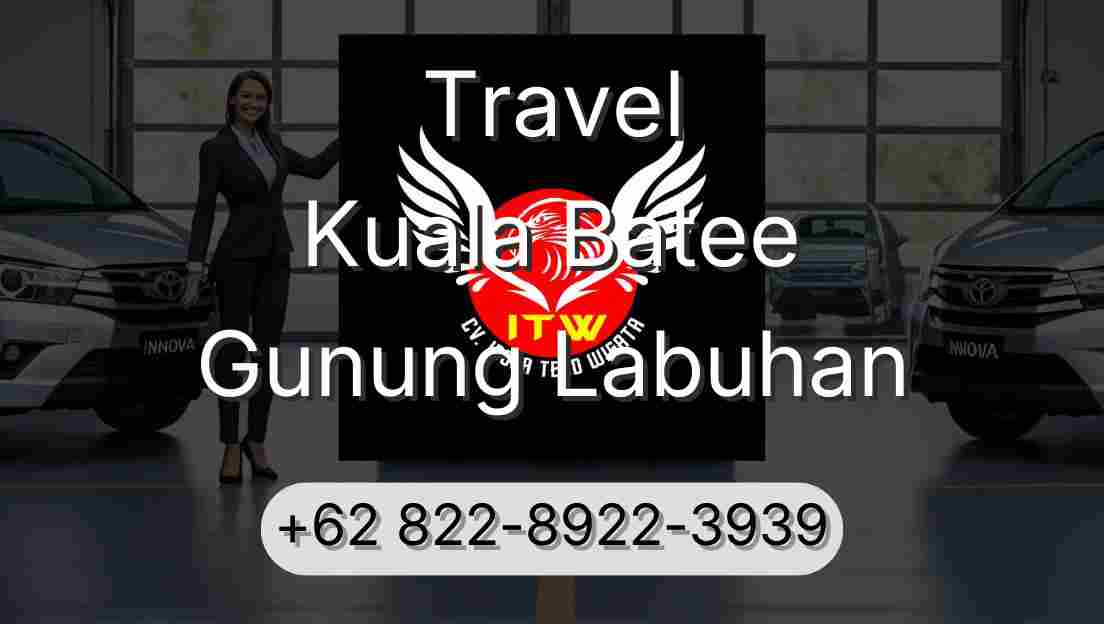 Travel Kuala Batee Gunung Labuhan