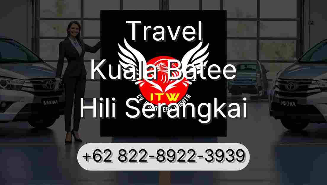Travel Kuala Batee Hili Serangkai