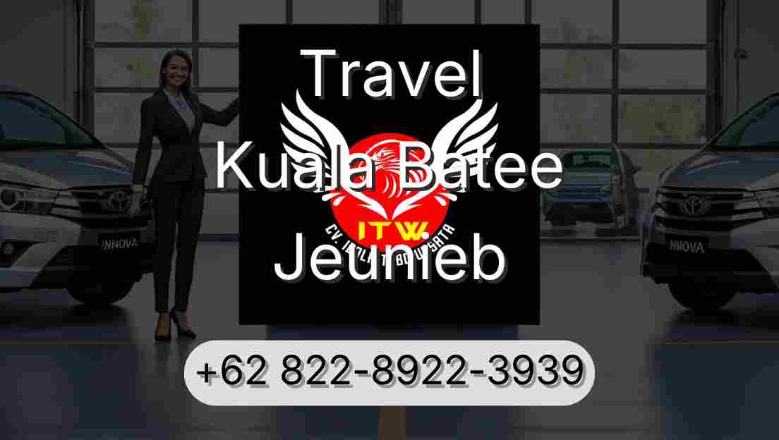 Travel Kuala Batee Jeunieb