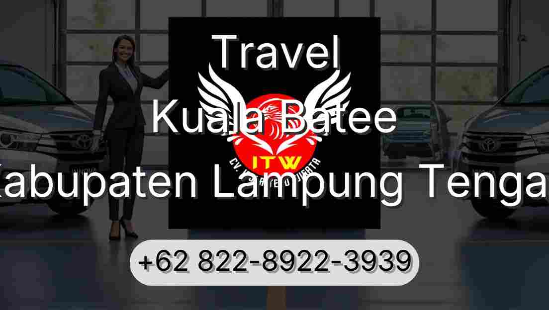 Travel Kuala Batee Kabupaten Lampung Tengah