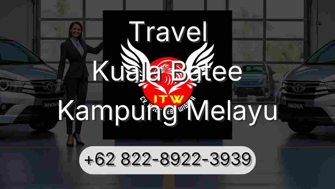 Travel Kuala Batee Kampung Melayu