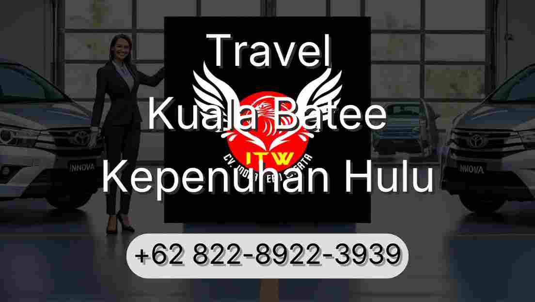 Travel Kuala Batee Kepenuhan Hulu
