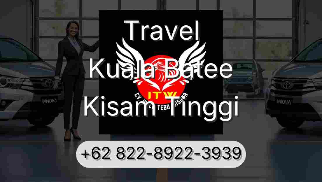 Travel Kuala Batee Kisam Tinggi