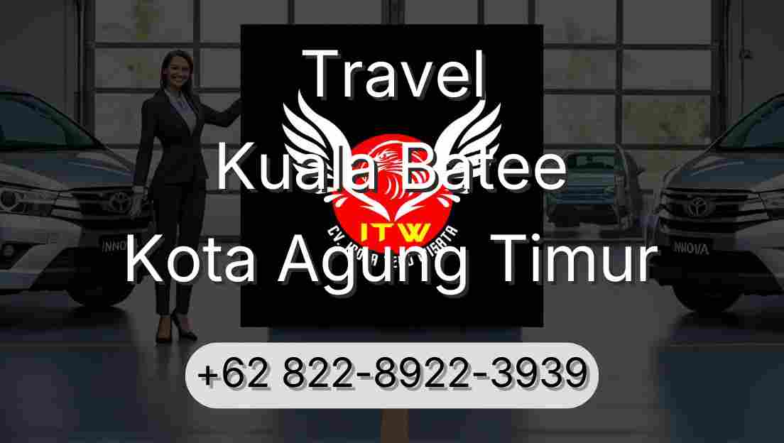 Travel Kuala Batee Kota Agung Timur