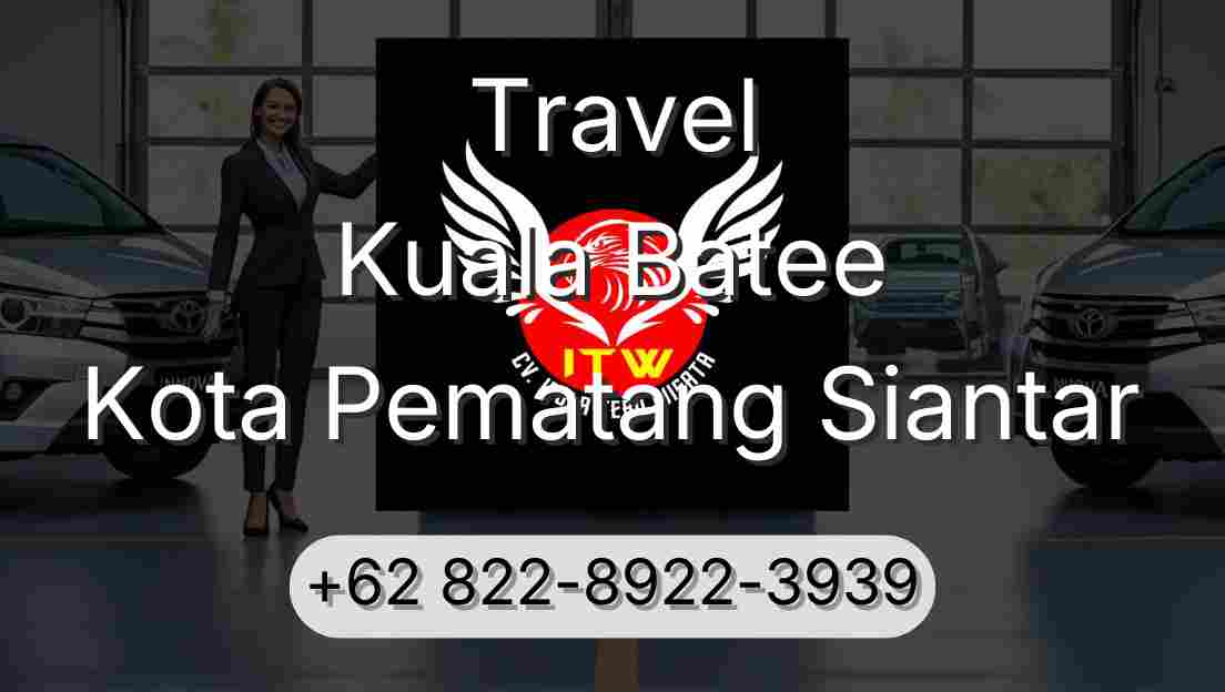 Travel Kuala Batee Kota Pematang Siantar