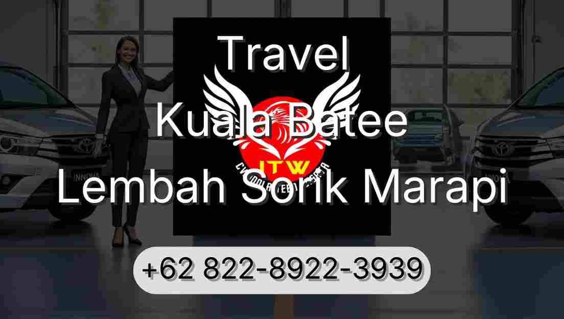 Travel Kuala Batee Lembah Sorik Marapi