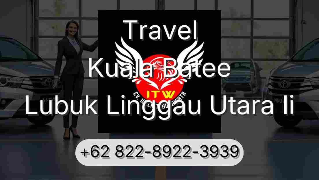 Travel Kuala Batee Lubuk Linggau Utara Ii