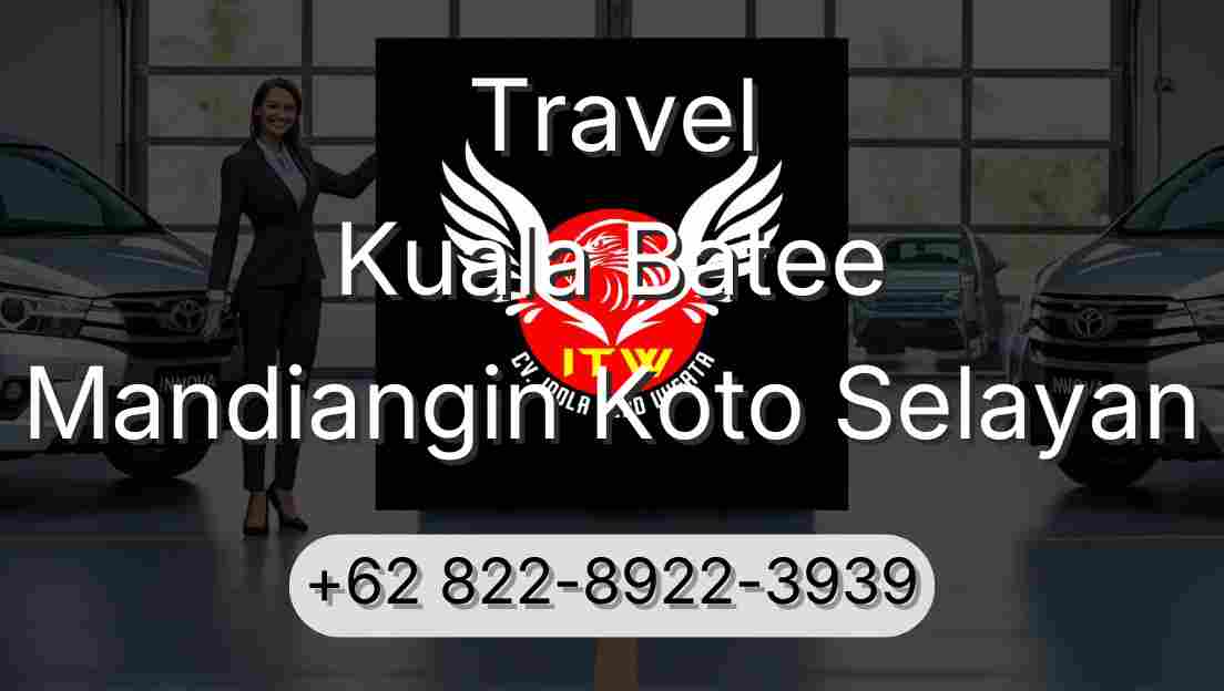 Travel Kuala Batee Mandiangin Koto Selayan