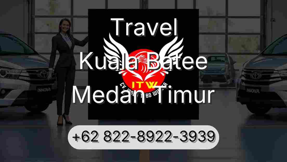 Travel Kuala Batee Medan Timur