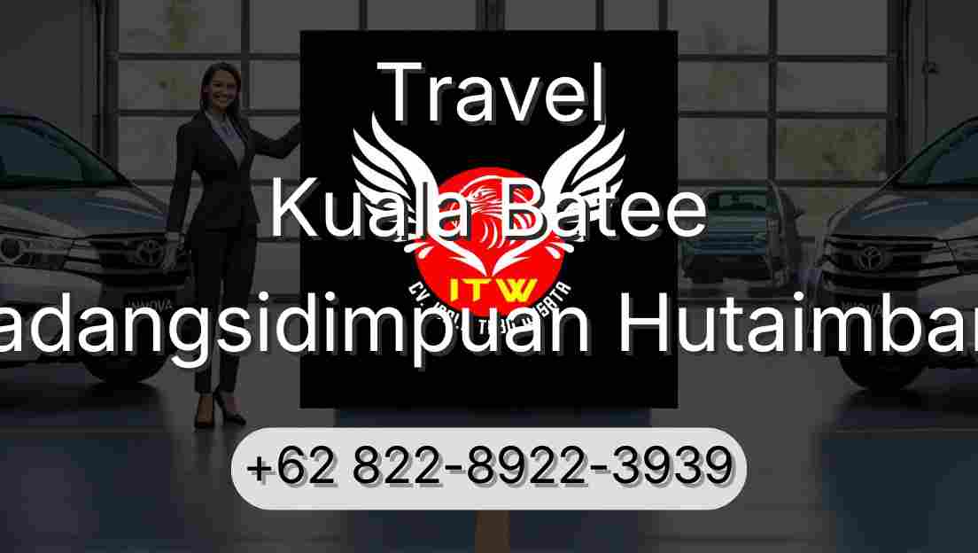 Travel Kuala Batee Padangsidimpuan Hutaimbaru