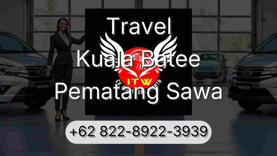 Travel Kuala Batee Pematang Sawa