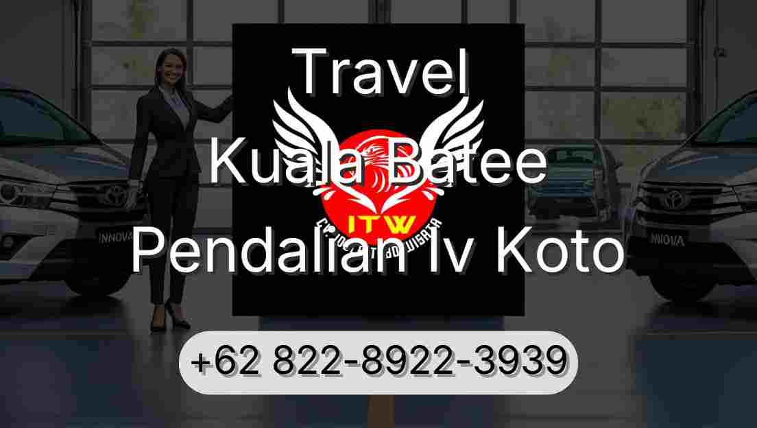 Travel Kuala Batee Pendalian Iv Koto