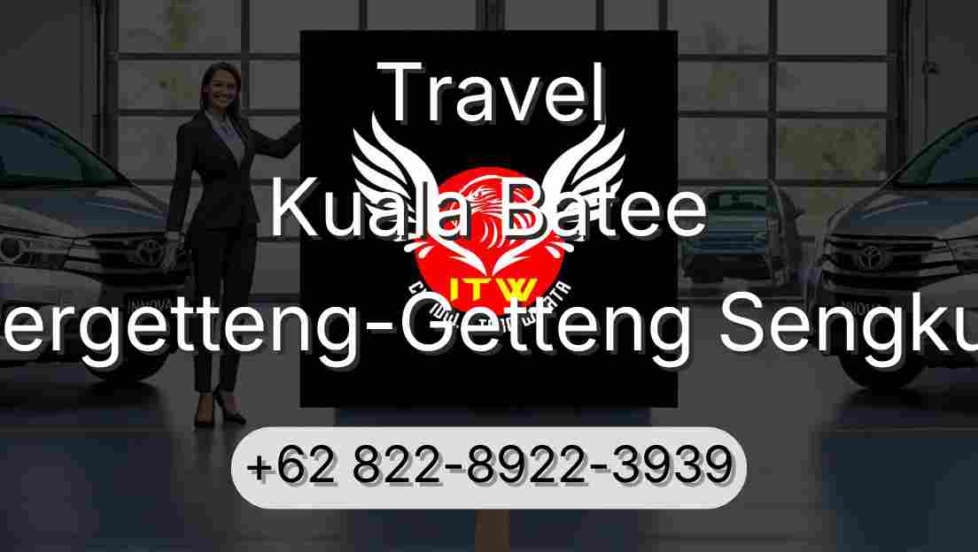 Travel Kuala Batee Pergetteng-Getteng Sengkut