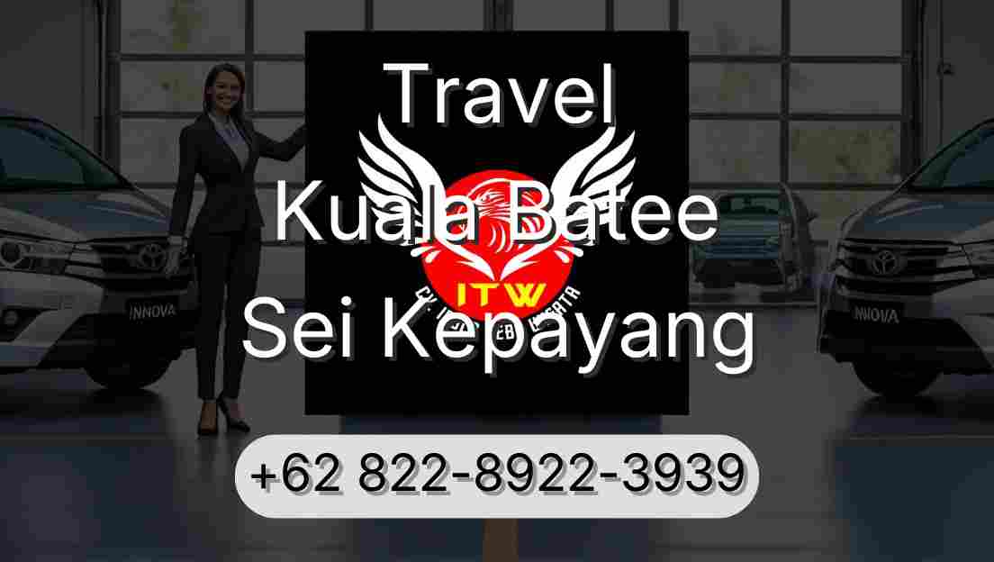 Travel Kuala Batee Sei Kepayang