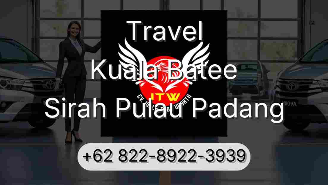 Travel Kuala Batee Sirah Pulau Padang