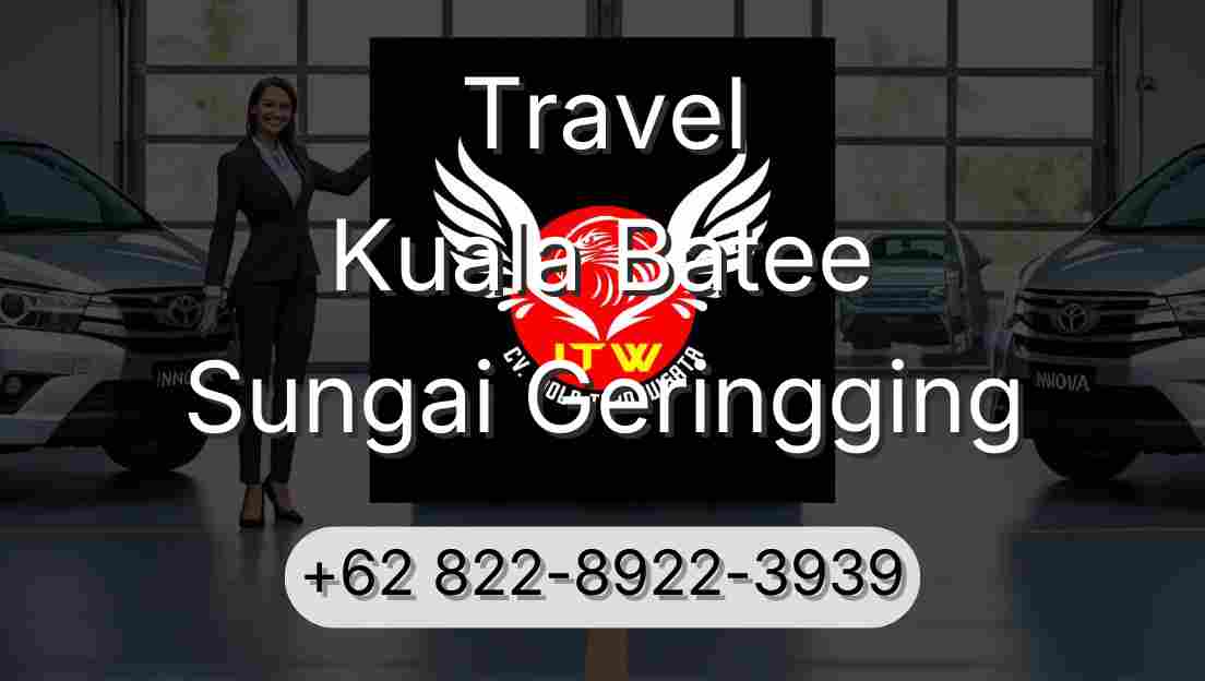 Travel Kuala Batee Sungai Geringging