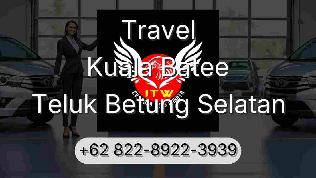 Travel Kuala Batee Teluk Betung Selatan