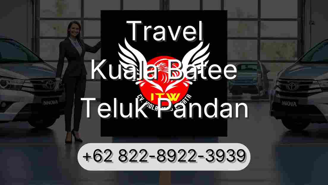 Travel Kuala Batee Teluk Pandan
