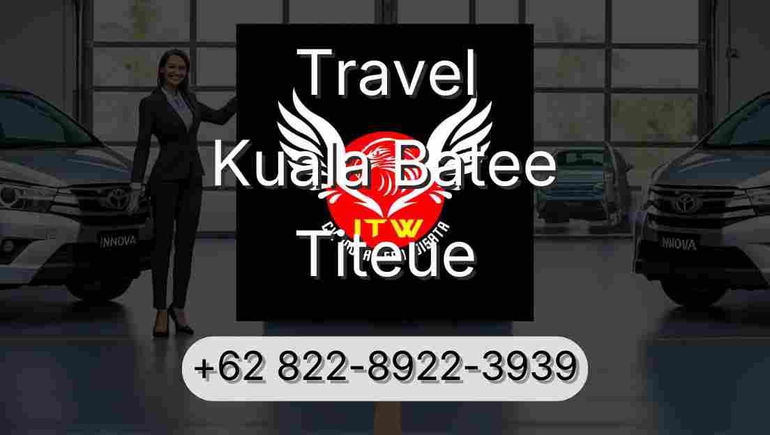 Travel Kuala Batee Titeue