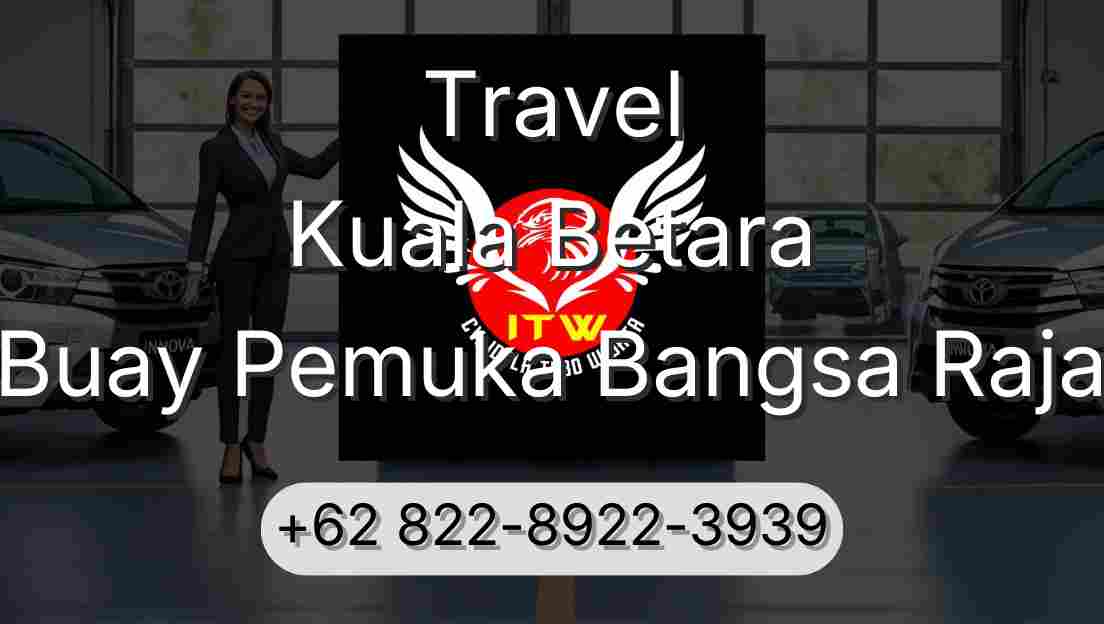 Travel Kuala Betara Buay Pemuka Bangsa Raja