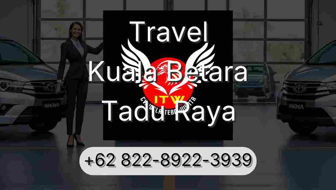 Travel Kuala Betara Tadu Raya