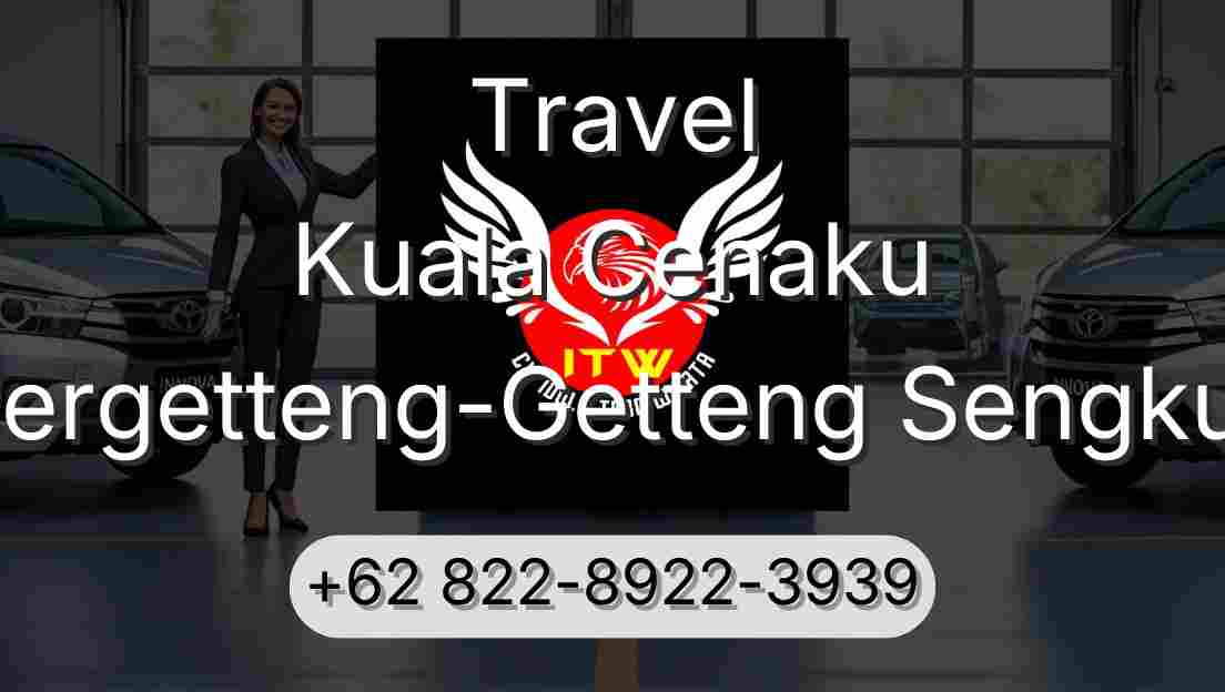 Travel Kuala Cenaku Pergetteng-Getteng Sengkut