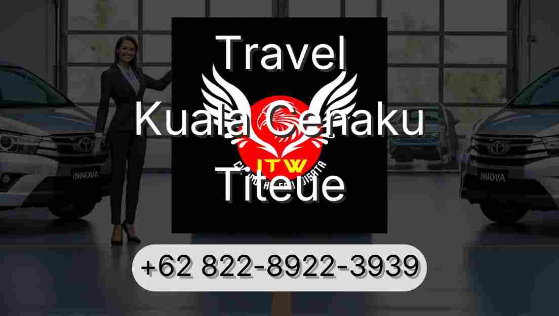 Travel Kuala Cenaku Titeue