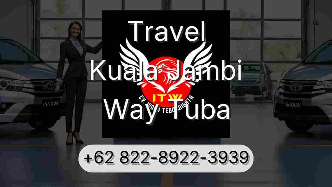 Travel Kuala Jambi Way Tuba