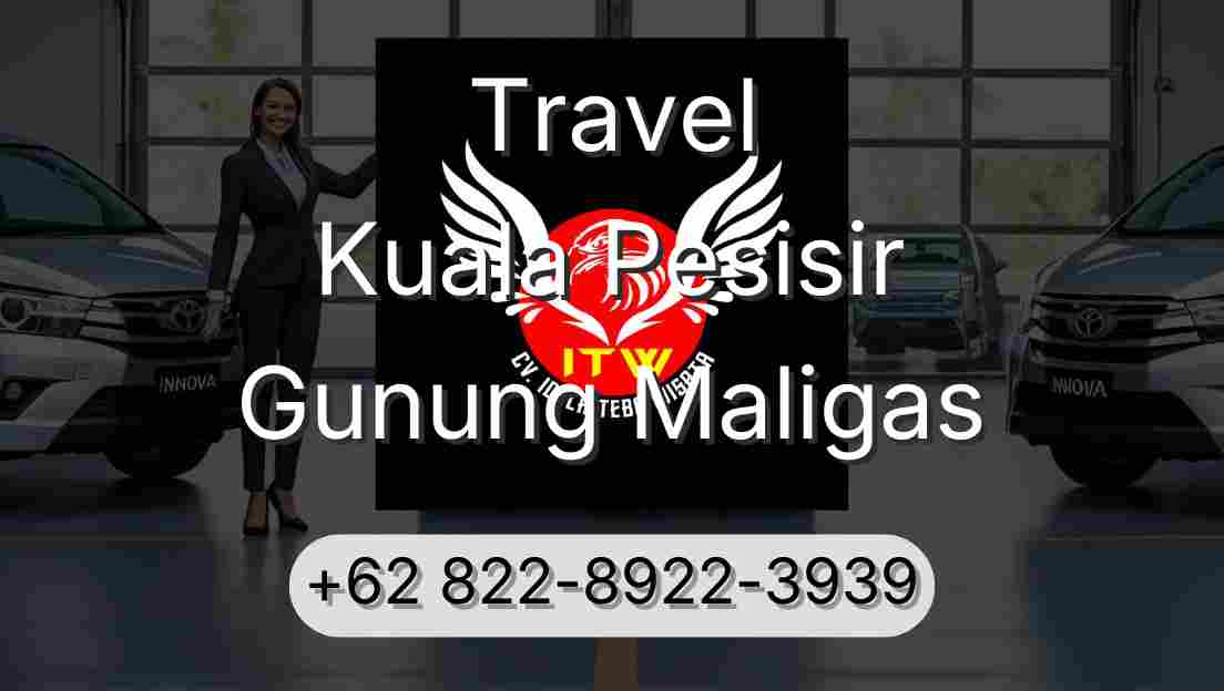 Travel Kuala Pesisir Gunung Maligas