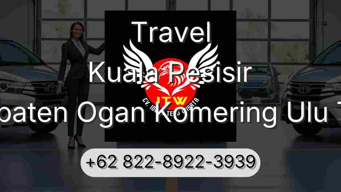 Travel Kuala Pesisir Kabupaten Ogan Komering Ulu Timur