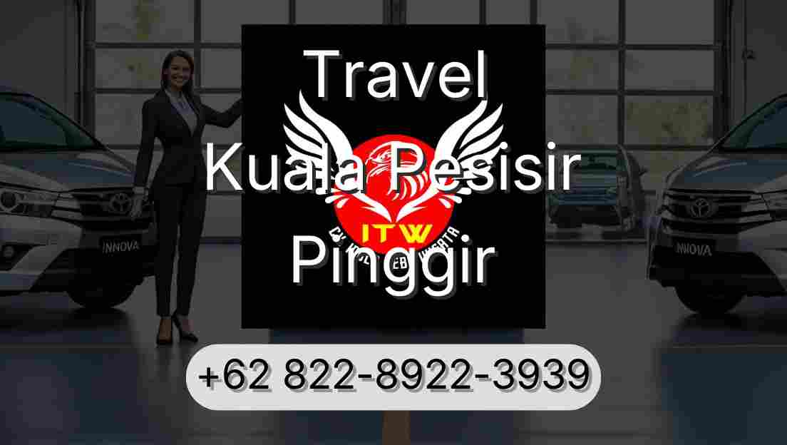 Travel Kuala Pesisir Pinggir