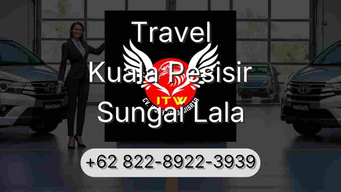 Travel Kuala Pesisir Sungai Lala