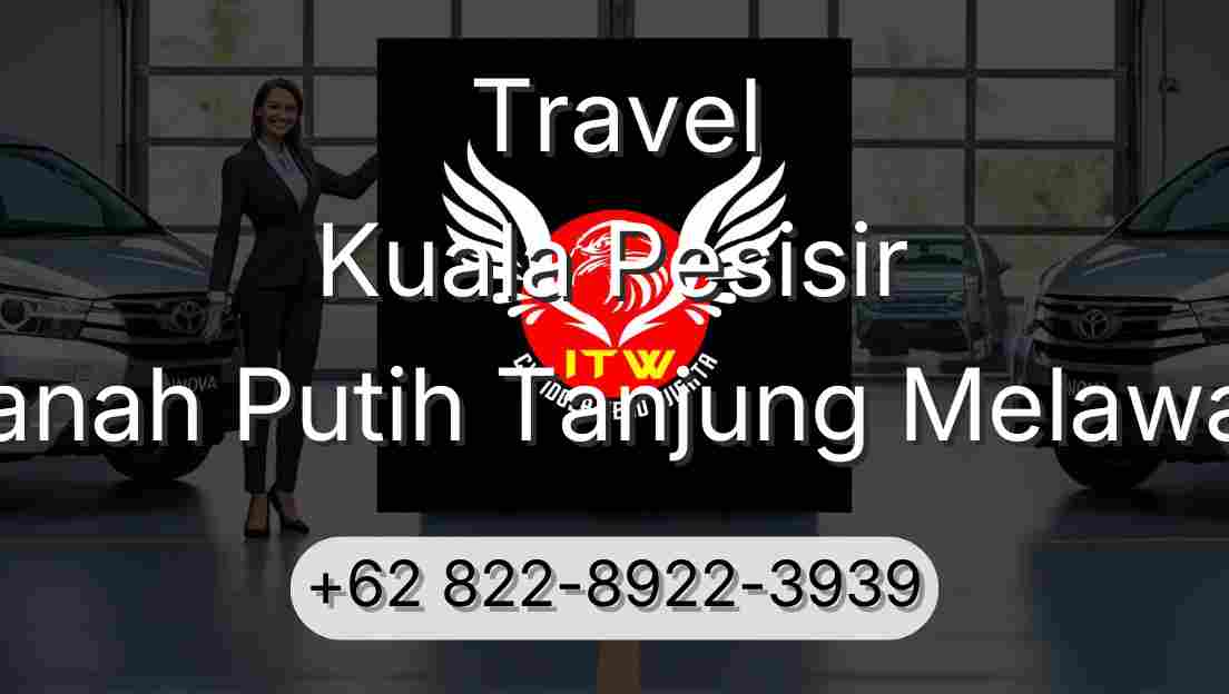 Travel Kuala Pesisir Tanah Putih Tanjung Melawan