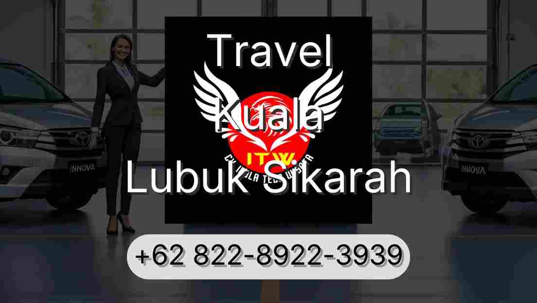 Travel Kuala Lubuk Sikarah