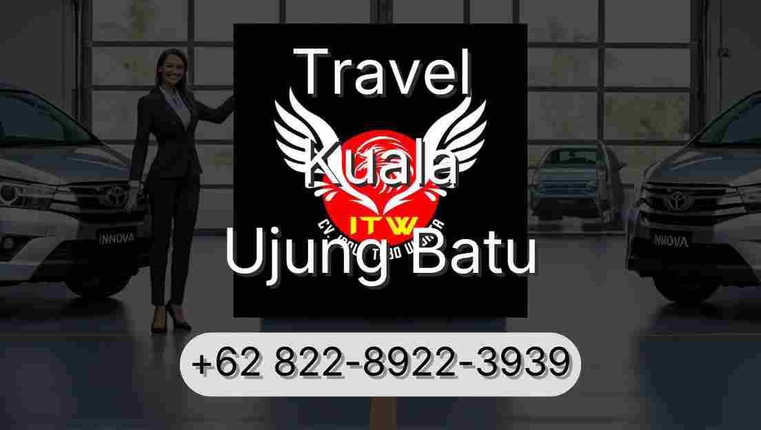 Travel Kuala Ujung Batu