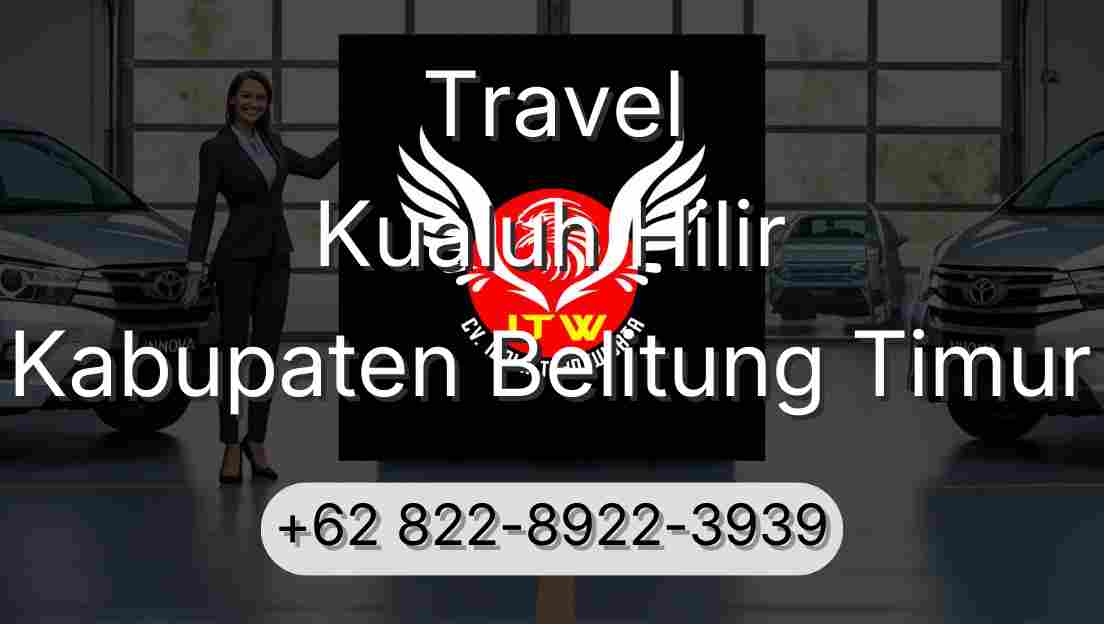 Travel Kualuh Hilir Kabupaten Belitung Timur