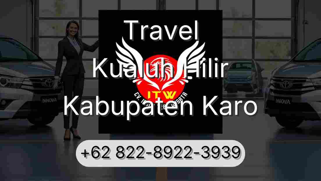 Travel Kualuh Hilir Kabupaten Karo